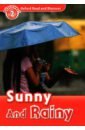 Spilsbury Louise Oxford Read and Discover. Level 2. Sunny and Rainy spilsbury louise oxford read and discover level 2 sunny and rainy audio pack