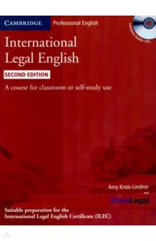 

International Legal English. Student's Book with Audio CDs. A Course for Classroom or Self-study Use