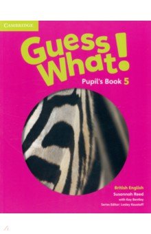 Обложка книги Guess What! Level 5. Pupil's Book, Reed Susannah, Bentley Kay