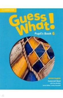 Reed Susannah, Bentley Kay - Guess What! Level 6. Pupil's Book