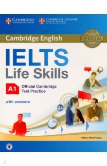 IELTS Life Skills. Official Cambridge Test Practice. A1. Student s Book with Answers and Audio
