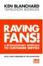 Blanchard Kenneth, Bowles Sheldon Raving Fans! raving fans
