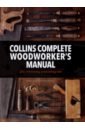 Jackson Albert, Day David A. Collins Complete Woodworkers Manual smith a the sewing book new edition over 300 step by step techniques