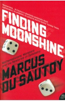 du Sautoy Marcus - Finding Moonshine. A Mathematician's Journey Through Symmetry