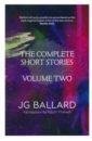 Ballard J. G. The Complete Short Stories. Volume 2 macfarlane robert donwood stanley ness