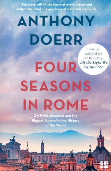 Four Seasons in Rome. On Twins, Insomnia and the Biggest Funeral in the History of the World