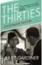 Gardiner Juliet The Thirties. An Intimate History of Britain