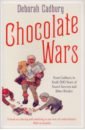Cadbury Deborah Chocolate Wars. From Cadbury to Kraft. 200 years of Sweet Success and Bitter Rivalry