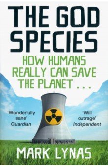 The God Species. How Humans Really Can Save the Planet