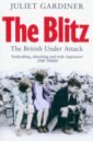 Gardiner Juliet The Blitz. The British Under Attack turner tracey donkin andrew british museum history of the world in 25 cities