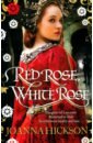 Hickson Joanna Red Rose, White Rose weir alison elizabeth of york the last white rose