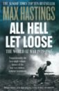 Hastings Max All Hell Let Loose. The World at War 1939-1945 hastings max the secret war spies codes and guerrillas 1939–1945