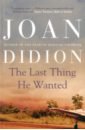 Didion Joan The Last Thing He Wanted didion j the year of magical thinking