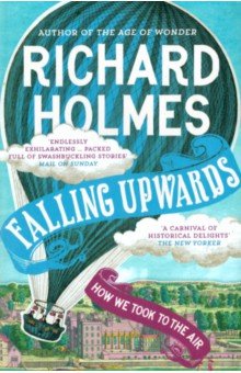 Holmes Richard - Falling Upwards. How We Took to the Air