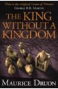 Druon Maurice The King Without a Kingdom jones d the plantagenets the kings who made england
