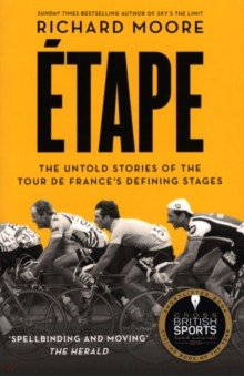 Etape. The untold stories of the Tour de France's defining stages Harpercollins