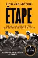 Etape. The untold stories of the Tour de France's defining stages