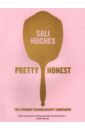 Hughes Sali Pretty Honest. The Straight-Talking Beauty Companion hughes sali pretty iconic a personal look at the beauty products that changed the world