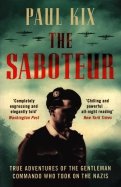 The Saboteur. True Adventures of the Gentleman Commando Who Took on the Nazis