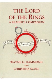 Hammond Wayne G., Scull Christina - The Lord of the Rings. A Reader's Companion