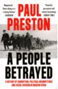 Preston Paul A People Betrayed. A History of Corruption, Political Incompetence and Social Division preston paul a people betrayed a history of corruption political incompetence and social division