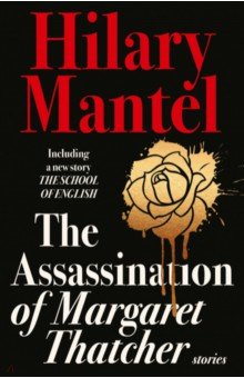 Mantel Hilary - The Assassination of Margaret Thatcher