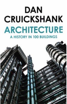 Architecture. A History in 100 Buildings