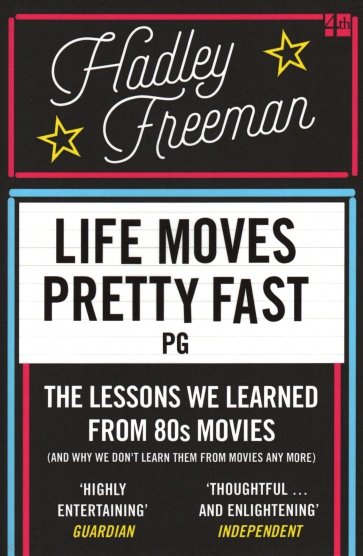 Life Moves Pretty Fast: The lessons we learned from eighties movies