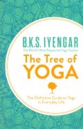 The Tree of Yoga. The Definitive Guide to Yoga in Everyday Life
