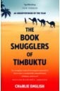 English Charlie The Book Smugglers of Timbuktu. The Quest for this Storied City and the Race to Save Its Treasures bradshaw rita the most precious thing