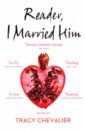 Reader, I Married Him - Chevalier Tracy, Hadley Tessa, Hall Sarah