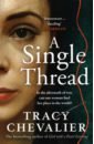 Chevalier Tracy A Single Thread chevalier tracy new boy