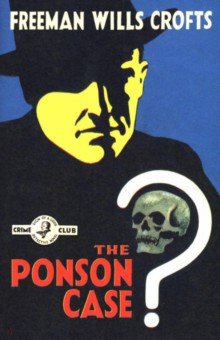 Wills Crofts Freeman - The Ponson Case