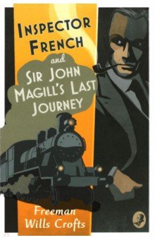 Inspector French and Sir John Magill's Last Journey