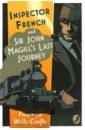 Wills Crofts Freeman Inspector French and Sir John Magill's Last Journey mcmillan ian neither nowt nor summat