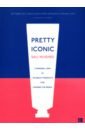 Hughes Sali Pretty Iconic. A Personal Look at the Beauty Products that Changed the World morissette alanis such pretty forks in the road lp спрей для очистки lp с микрофиброй 250мл набор