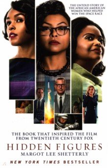 Hidden Figures. The Untold Story of the African American Women Who Helped Win the Space Race