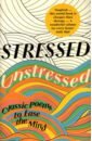 Stressed, Unstressed. Classic Poems to Ease the Mind levine amir heller rachel s f attached are you anxious avoidant or secure