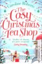 Roberts Caroline The Cosy Christmas Teashop roberts caroline the cosy seaside chocolate shop