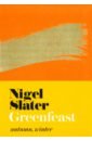 Slater Nigel Greenfeast. Autumn, Winter slater nigel real food