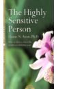 Aron Elaine N. The Highly Sensitive Person. How to Surivive and Thrive When the World Overwhelms You oystein sevag space for a crowded world