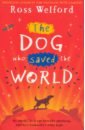 Welford Ross The Dog Who Saved the World