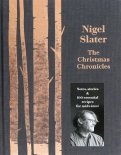 The Christmas Chronicles. Notes, Stories and Essential Recipes for Midwinter