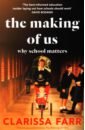 Farr Clarissa The Making of Us. Why School Matters garner alan where shall we run to a memoir