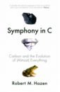 цена Hazen Robert M. Symphony in C. Carbon and the Evolution of (Almost) Everything