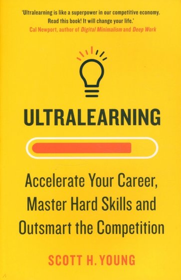 Ultralearning. Accelerate Your Career, Master Hard Skills and Outsmart the Competition