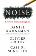 Noise. A Flaw in Human Judgment