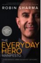 Sharma Robin The Everyday Hero Manifesto the everyday hero manifesto