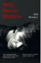 Brooker Will Why Bowie Matters edwards mark the tao of bowie 10 lessons from david bowie s life to help you live yours