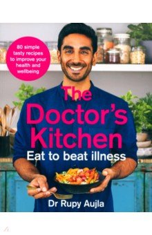 

The Doctor's Kitchen. Eat to Beat Illness